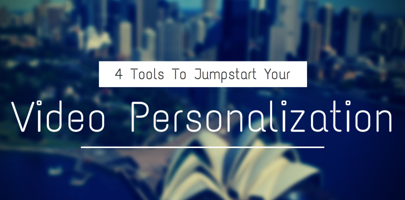 4 Tools To Jumpstart Your Video Personalization