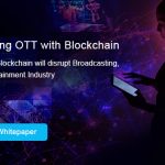 Reinventing Digital Media, Video Delivery and OTT With Blockchain