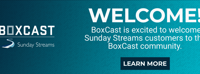 BoxCast Acquires Sunday Streams Expanding It’s Presence in The Faith-Based Online Video Market