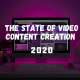 The State of Video Content Creation and Content Marketing in 2020
