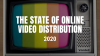The State of Online Video Distribution in 2020