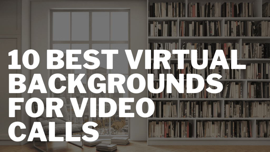 10 Best Virtual Backgrounds For Video Calls 50wheel Video Marketing
