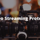 Is Your Video Software Compatible with the Common Streaming Protocols?
