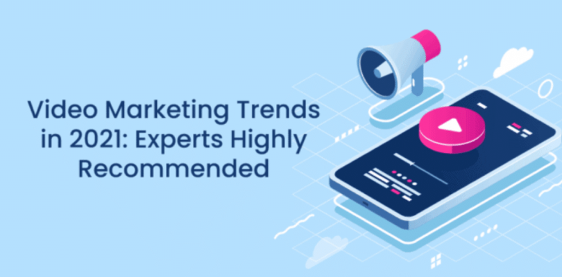 10 Video Marketing Trends You Need To Know in 2021