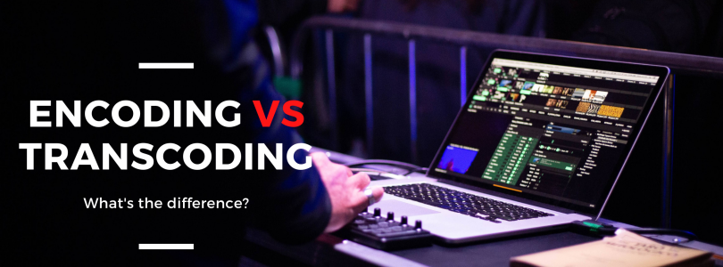 Encoding vs Transcoding – How Do They Differ?￼
