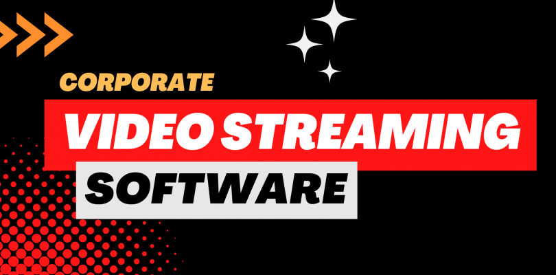 5 Video Streaming Platforms For Corporate Communications